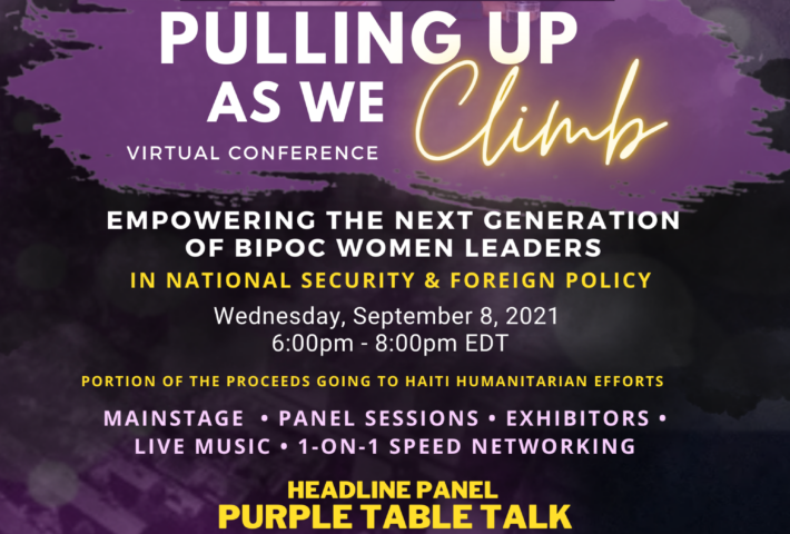 Pulling Up as We Climb: Empowering the Next Generation of BIPOC Women Leaders in NatSec & Foreign Policy